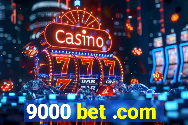 9000 bet .com